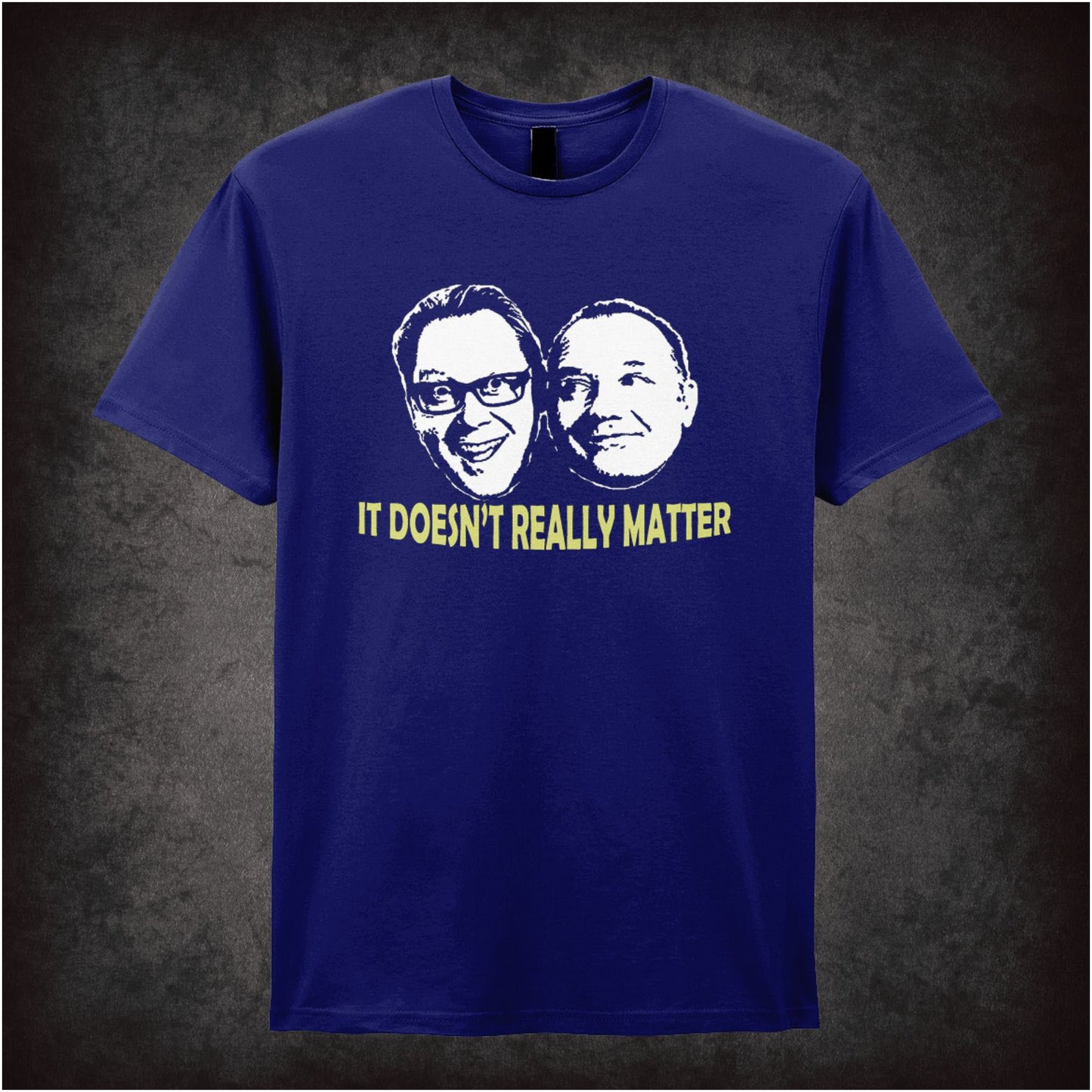 It Doesn’t Really Matter – Cult British Comedy Graphic T-Shirt