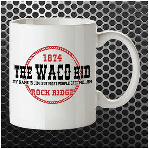 The Waco Kid My Name Is Jim - Blazing Saddles Inspired Mug