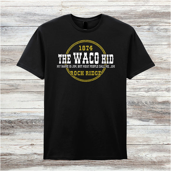 The Waco Kid - Blazing Saddles Inspired Unisex T Shirt