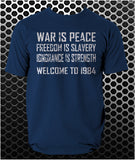 War Is Peace Freedom Is Slavery Ignorance Is Strength Welcome to 1984 - 1984 Inspired Unisex T Shirt