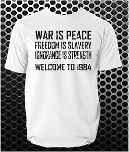 War Is Peace Freedom Is Slavery Ignorance Is Strength Welcome to 1984 - 1984 Inspired Unisex T Shirt