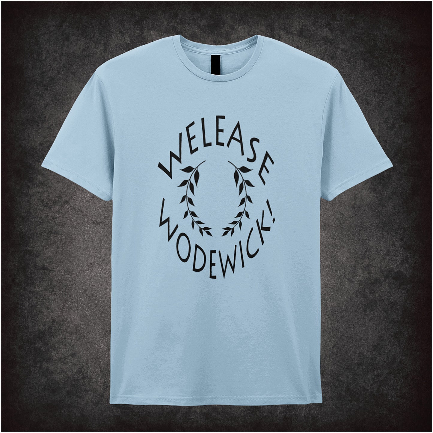 Welease Wodewick Monty Python Life of Brian inspired soft style light blue unisex T-shirt featuring hilarious movie quote design, perfect for classic comedy fans.