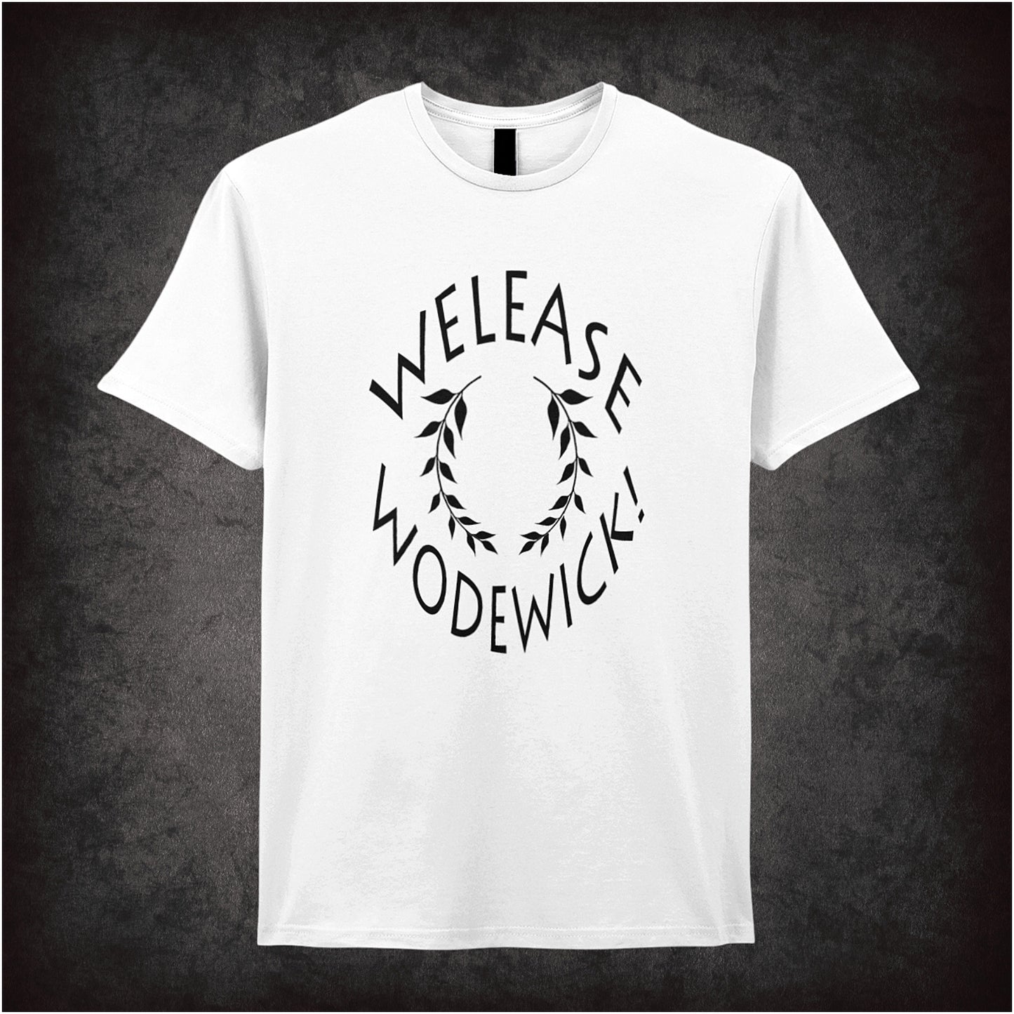 Welease Wodewick Monty Python Life of Brian inspired soft style white unisex T-shirt featuring hilarious movie quote design, perfect for classic comedy fans.