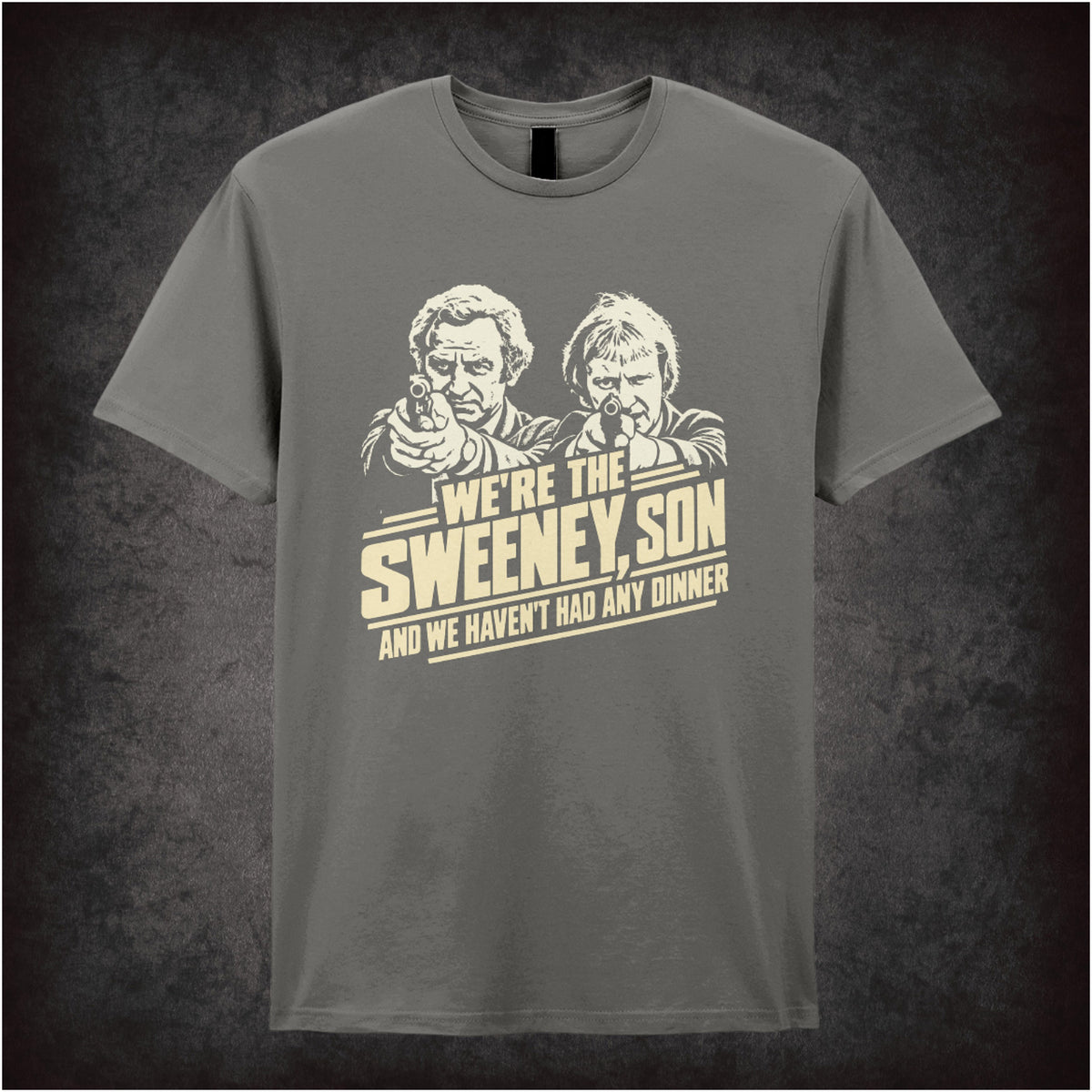 “‘We’re the Sweeney, son, and we haven’t had any dinner’ T-shirt in charcoal from The Sweeney”