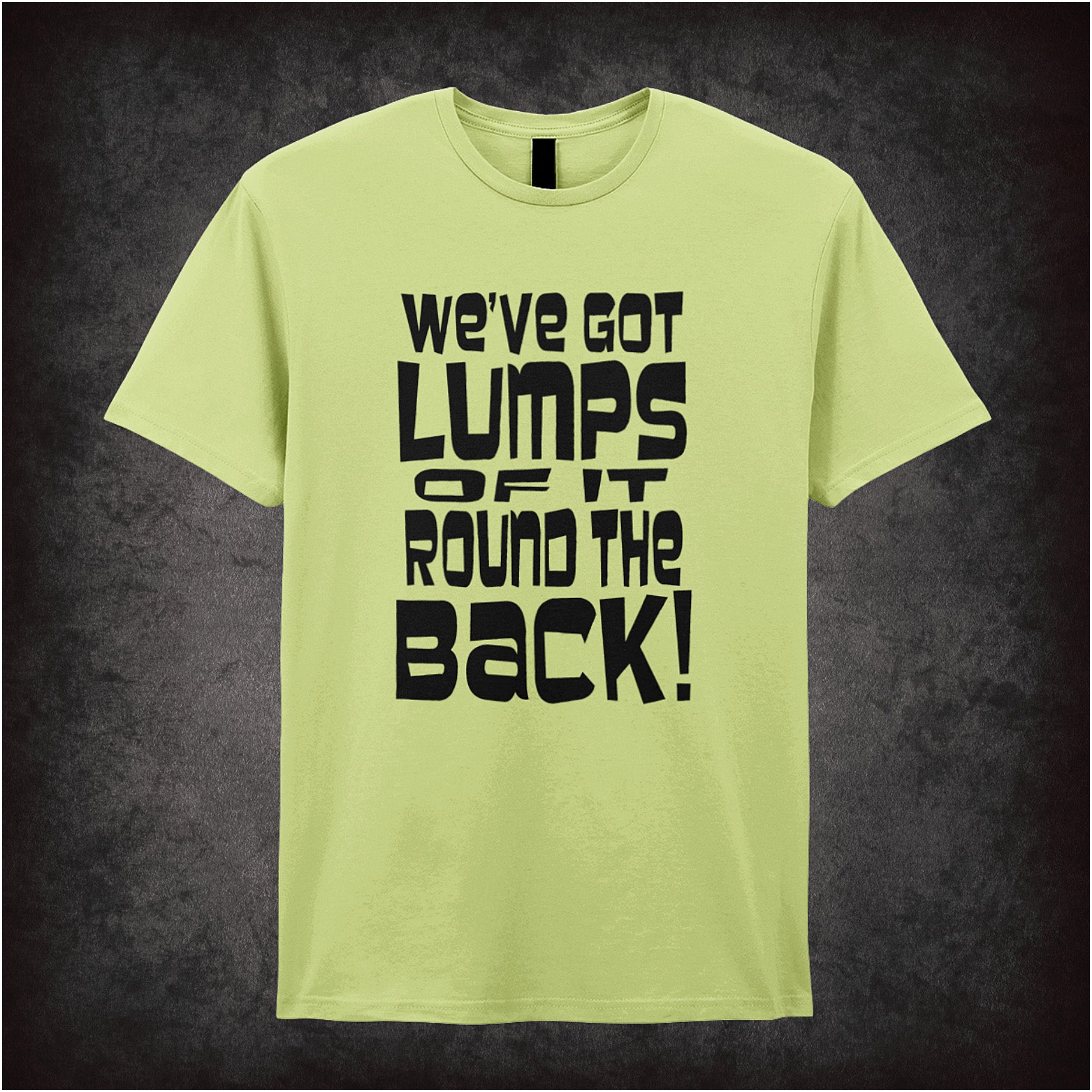 We’ve Got Lumps of It Round the Back Monty Python Life of Brian inspired pistachio soft style unisex T-shirt featuring funny movie quote design, perfect for comedy fans.