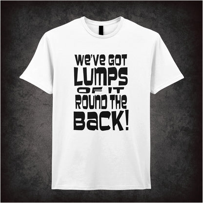 We’ve Got Lumps of It Round the Back Monty Python Life of Brian inspired white soft style unisex T-shirt featuring funny movie quote design, perfect for comedy fans.