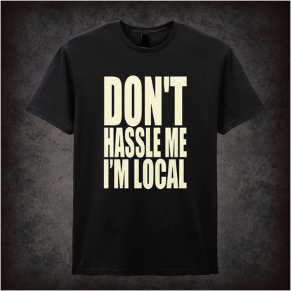 DON'T HASSLE ME I'M LOCAL