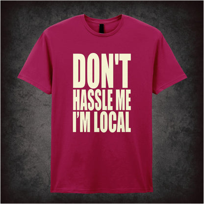 DON'T HASSLE ME I'M LOCAL