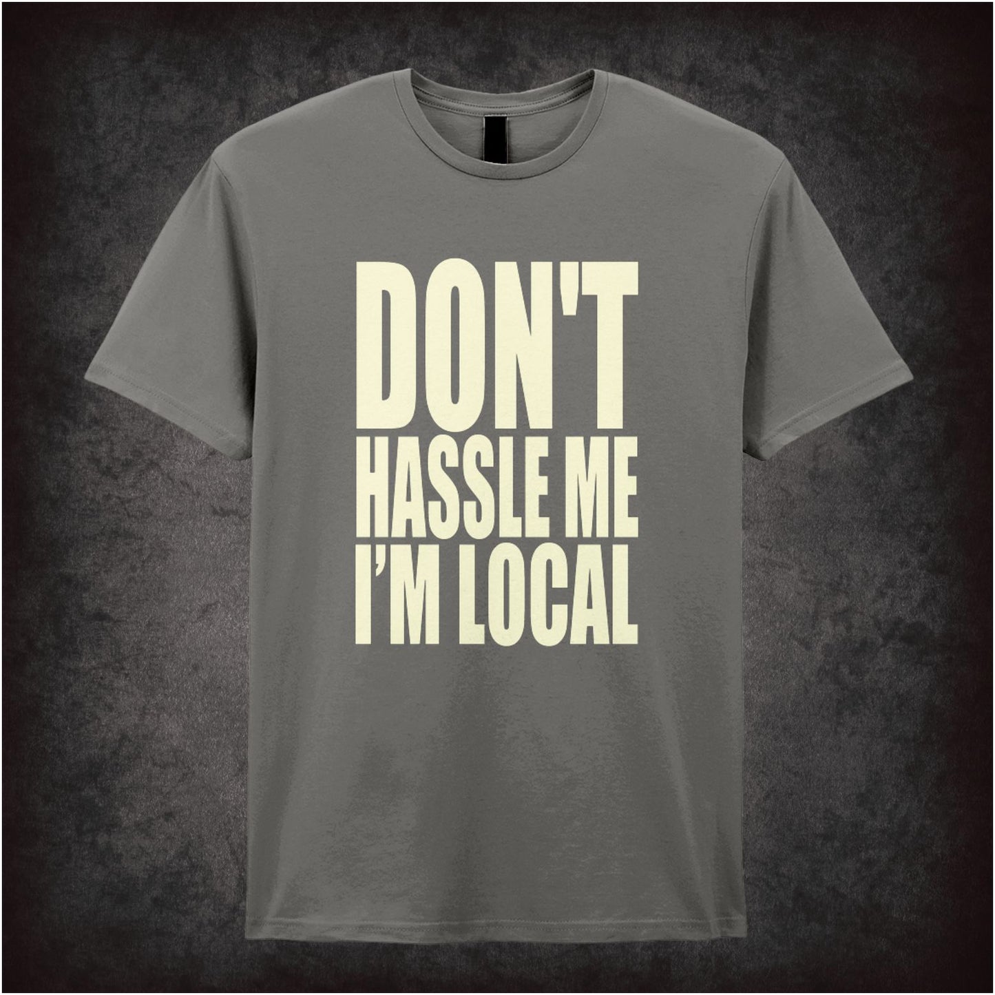 DON'T HASSLE ME I'M LOCAL