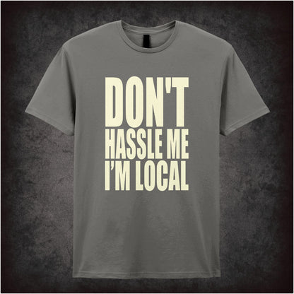 DON'T HASSLE ME I'M LOCAL
