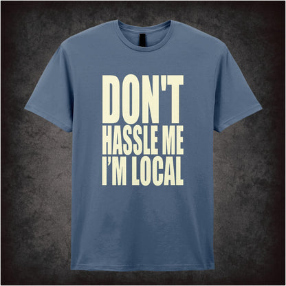 DON'T HASSLE ME I'M LOCAL