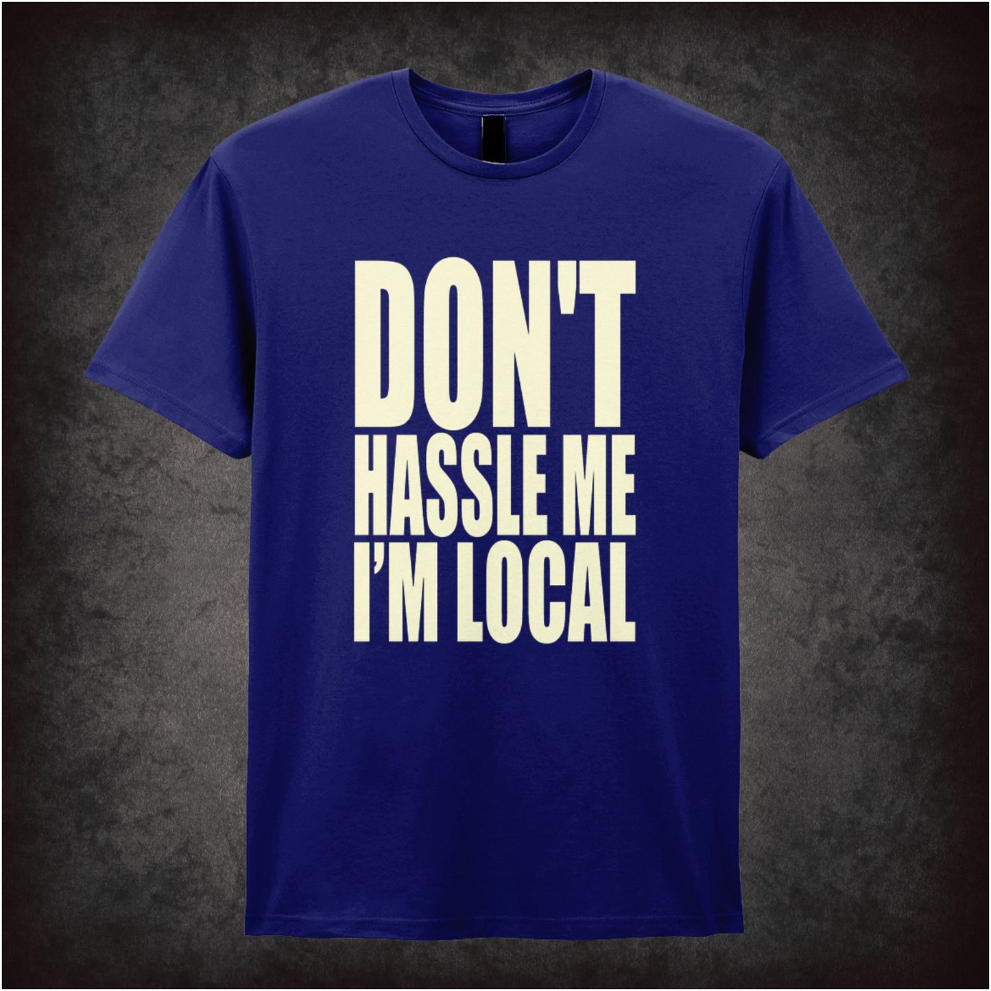 DON'T HASSLE ME I'M LOCAL