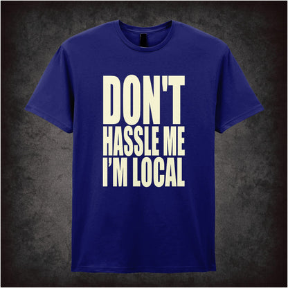 DON'T HASSLE ME I'M LOCAL