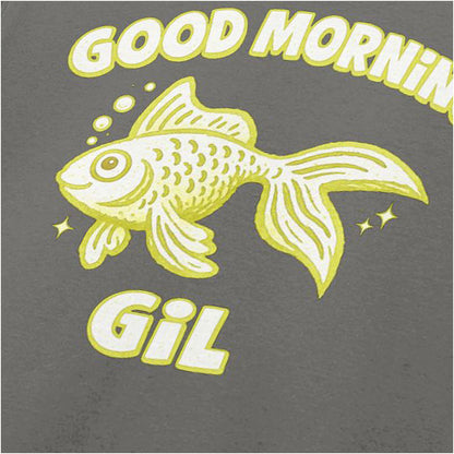 GOOD MORNING GIL