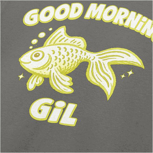 GOOD MORNING GIL