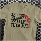 Excuse Me While I Whip This Out - Blazing Saddles Inspired Unisex T Shirt