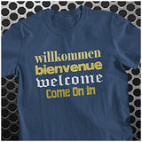 Willkommen Bienvenue Welcome Come On In - Blazing Saddles Inspired Unisex T Shirt