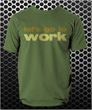 Let's Go To Work - Reservoir Dogs Inspired Unisex T Shirt