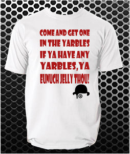 Come And Get One In The Yarbles, If Ya Have Any Yarbles, Ya Eunuch Jelly Thou! - A Clockwork Orange Inspired Unisex T Shirt