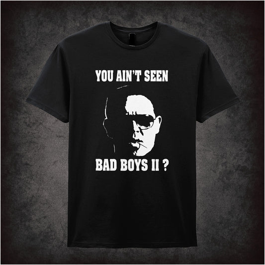 You Ain't Seen Bad Boys II unisex black t-shirt inspired by Hot Fuzz movie soft style British comedy fan apparel
