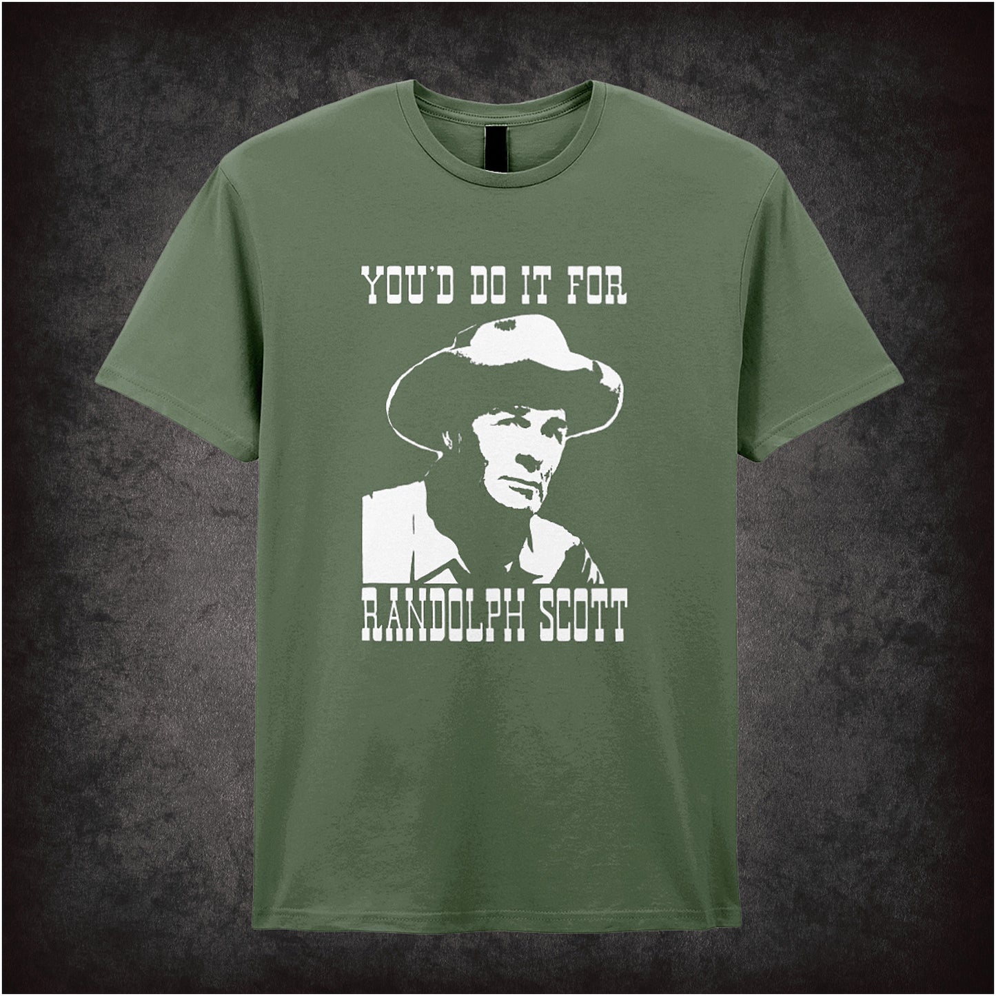 You’d Do It for Randolph Scott Blazing Saddles inspired soft style unisex military green T-shirt featuring classic movie quote design, perfect for vintage comedy fans.