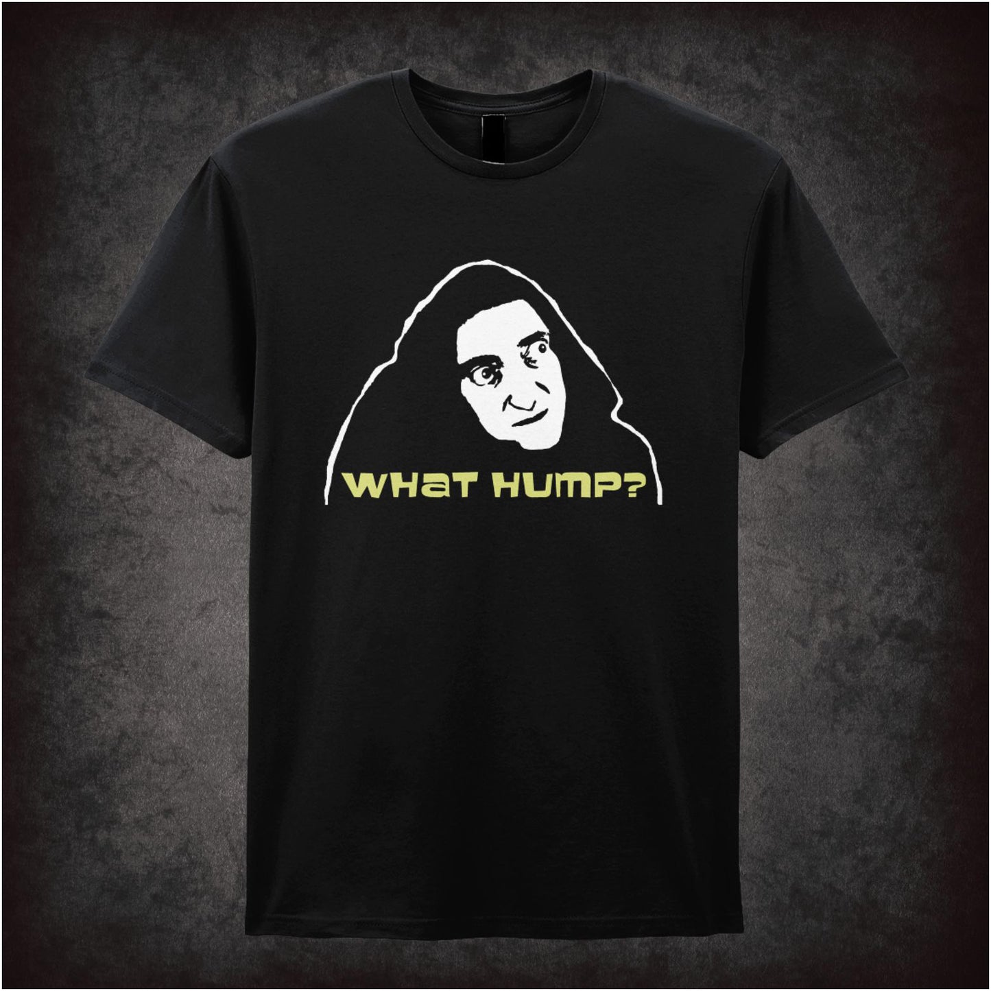 What Hump? – Cult Comedy Graphic T-Shirt