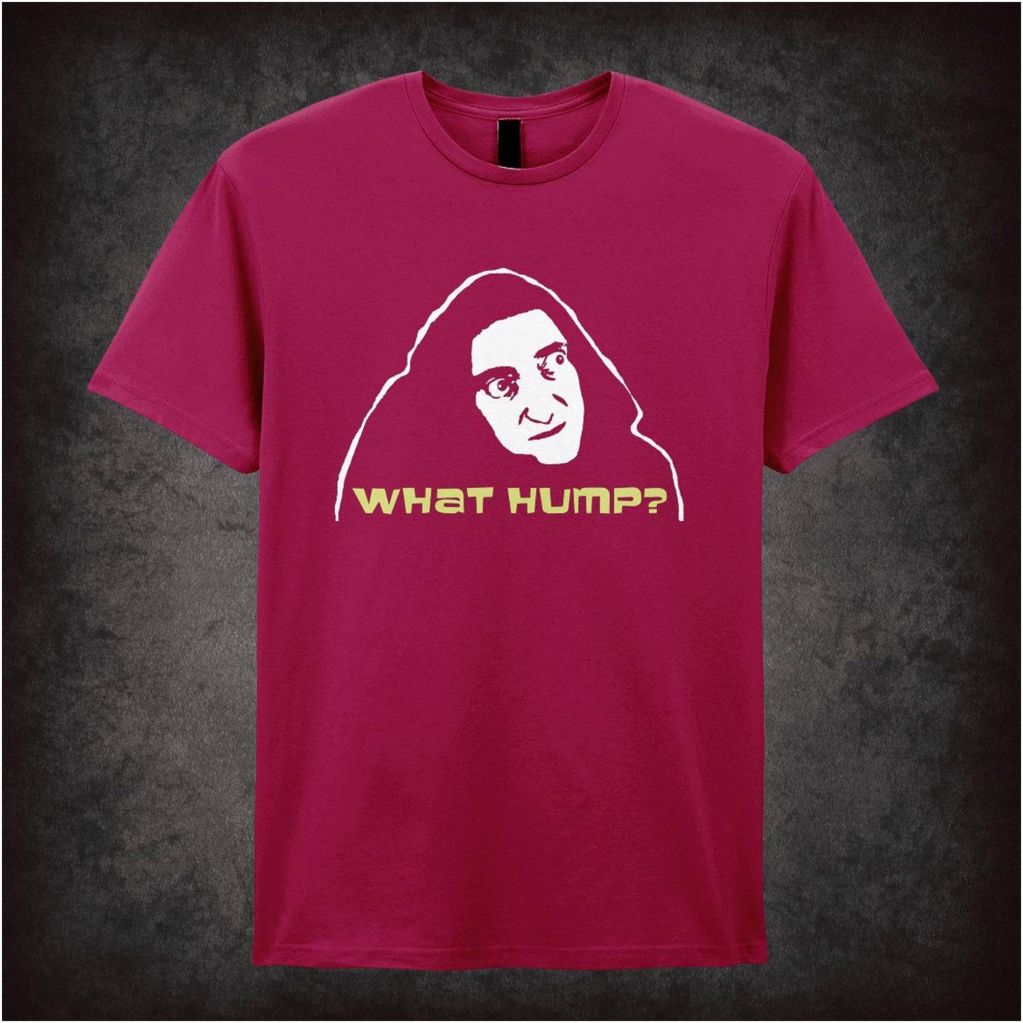 What Hump? – Cult Comedy Graphic T-Shirt