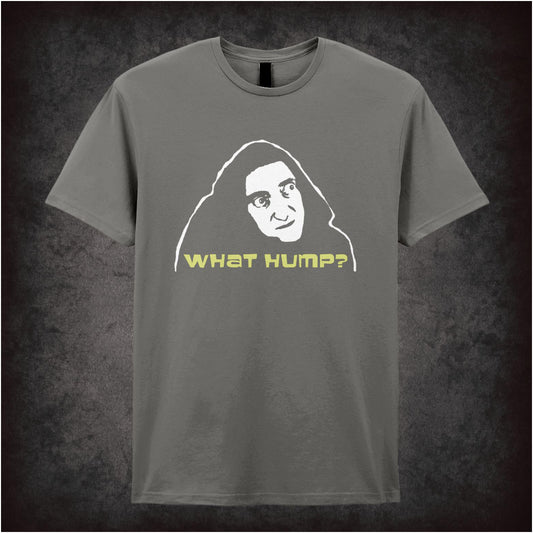 What Hump? – Cult Comedy Graphic T-Shirt