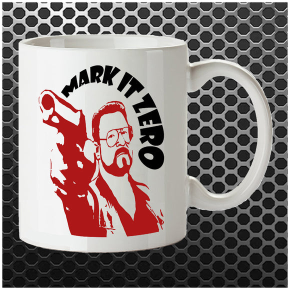 Mark It Zero! - The Big Lebowski Inspired Mug