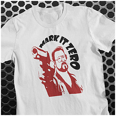 Mark It Zero! - The Big Lebowski Inspired Unisex T Shirt