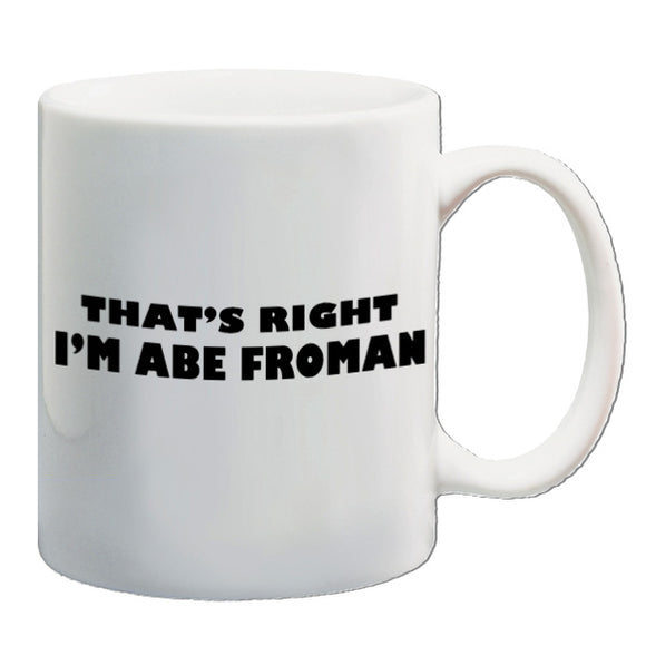 Ferris Bueller's Day Off Inspired Mug - That's Right, I'm Abe Froman