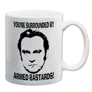 Life On Mars, Ashes To Ashes Inspired Mug - You're Surrounded By Armed Bastards!