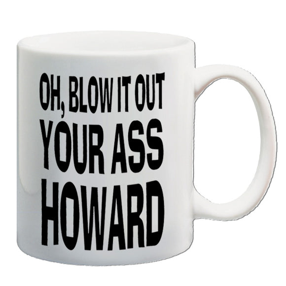 Blazing Saddles Inspired Mug - Oh, Blow It Out Your Ass Howard