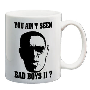 Hot Fuzz Inspired Mug - You Ain't Seen Bad Boys II?