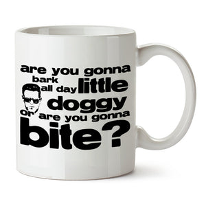 Reservoir Dogs Inspired Mug - Are You Gonna Bark All Day Little Doggy, Or Are You Gonna Bite?