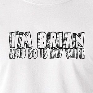 Monty Python Life Of Brian Inspired T Shirt - I'm Brian And So Is My Wife