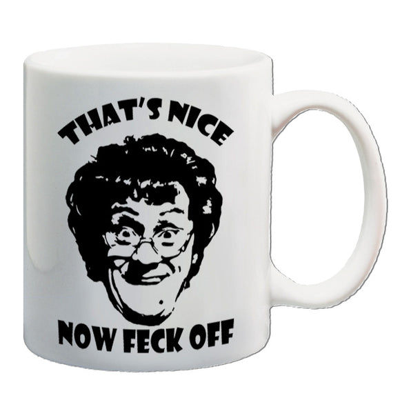 Mrs. Brown's Boys Inspired Mug - That's Nice Now Feck Off