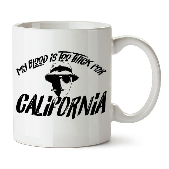 Fear And Loathing In Las Vegas Inspired Mug - My Blood Is Too Thick For California