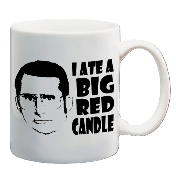 Anchorman Inspired Mug - I Ate A Big Red Candle