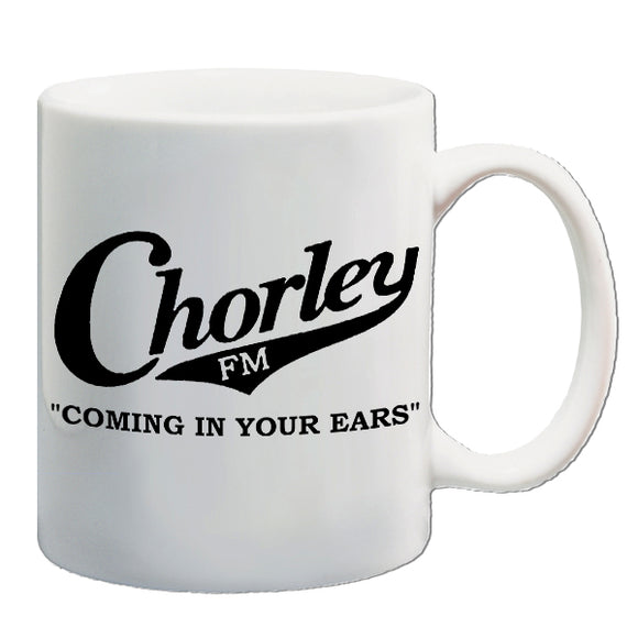 Alan Partridge Inspired Mug - Chorley FM, Coming In Your Ears