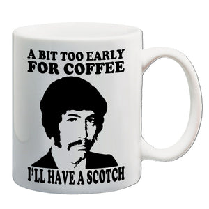Jason King Department S Inspired Mug - A Bit Too Early For Coffee, I'll Have A Scotch