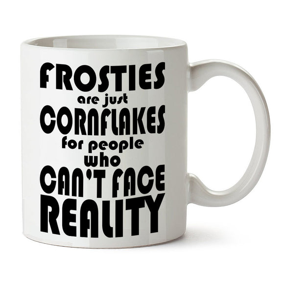 Peep Show Inspired Mug - Peep Show Inspired T Shirt - Frosties Are Just Cornflakes For People Who Can't Face Reality