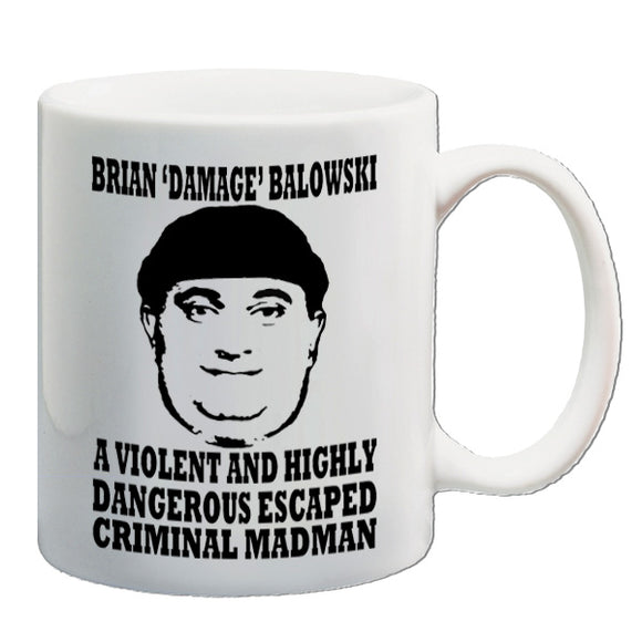 The Young Ones Inspired Mug - Brian Damage Balowski A Violent And Highly Dangerous Escaped Criminal Madman