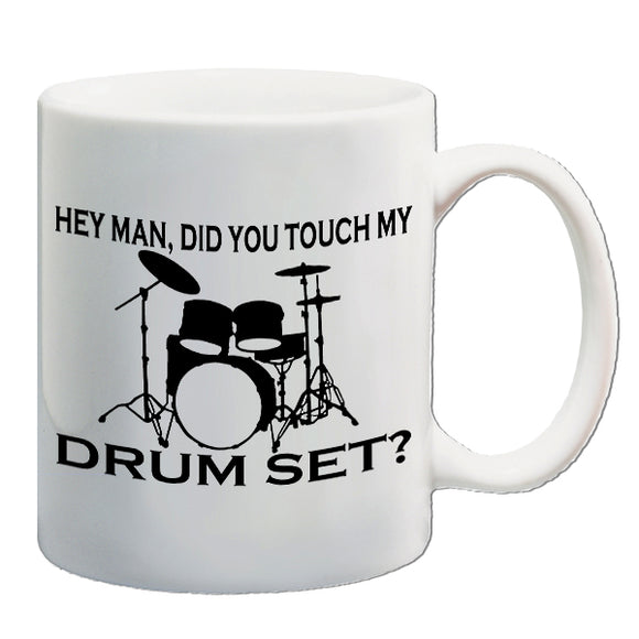 Step Brothers Inspired Mug - Hey Man, Did You Touch My Drumset?