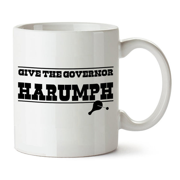 Blazing Saddles Inspired Mug - Give The Governor Harumph