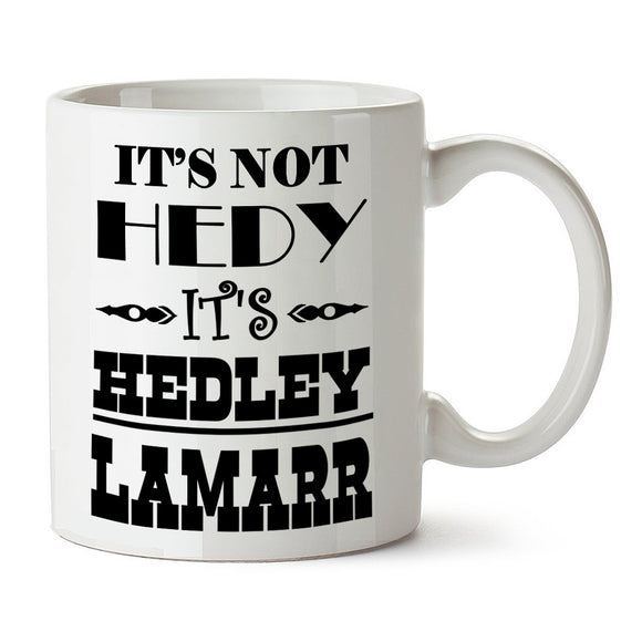 Blazing Saddles Inspired Mug - It's Not Hedy, It's Hedley Lamarr