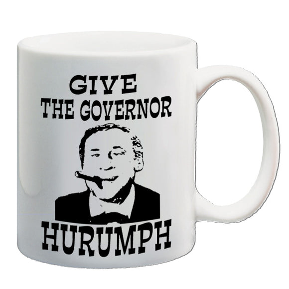 Blazing Saddles Inspired Mug - Give The Governor Hurumph