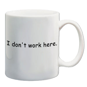 The IT Crowd Inspired Mug - I Don't Work Here