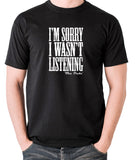 The Big Lebowski Inspired T Shirt - I'm Sorry I Wasn't Listening The Dude