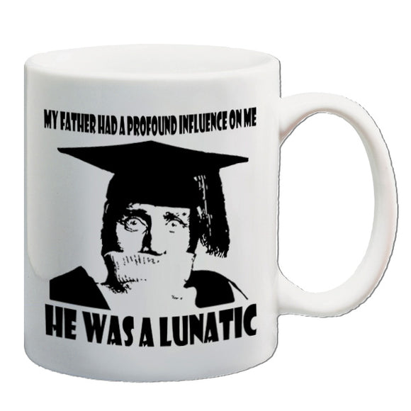 Spike Milligan Inspired Mug - My Father Had A Profound Influence On Me, He Was A Lunatic